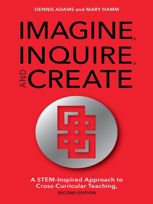 Title details for Imagine, Inquire, and Create by Dennis Adams - Available